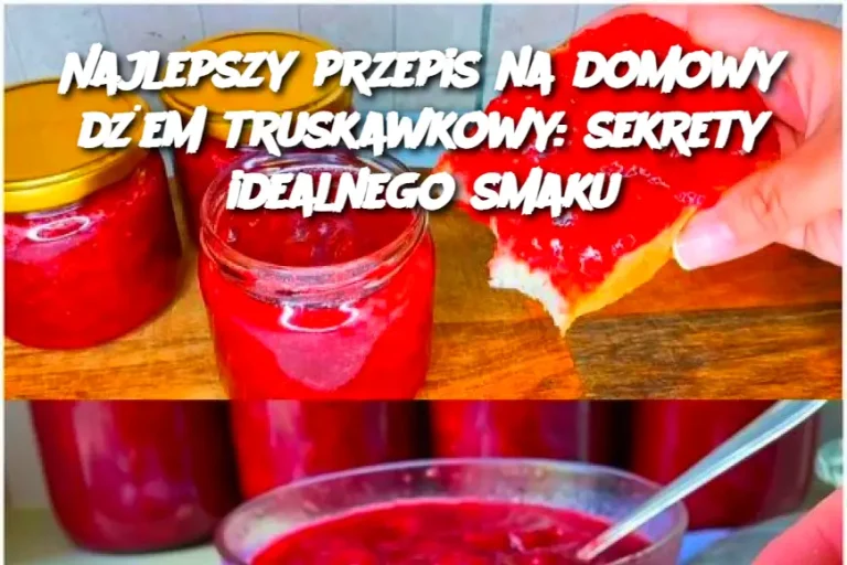 Najlepszy przepis na domowy dżem truskawkowy: sekrety idealnego smaku