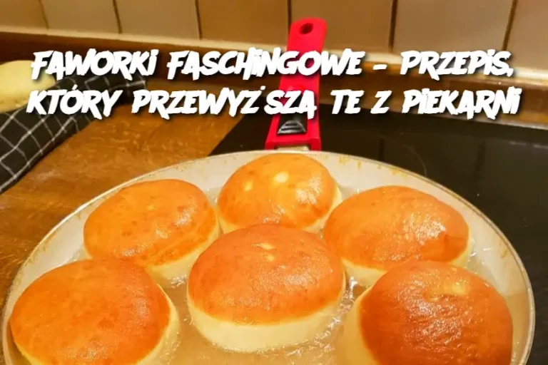 Faworki Faschingowe – Przepis, który przewyższa te z piekarni