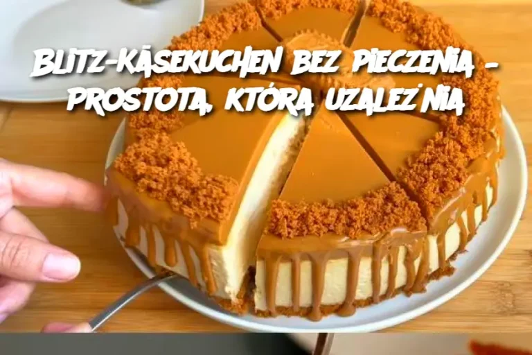 Blitz-Käsekuchen bez pieczenia – Prostota, która uzależnia