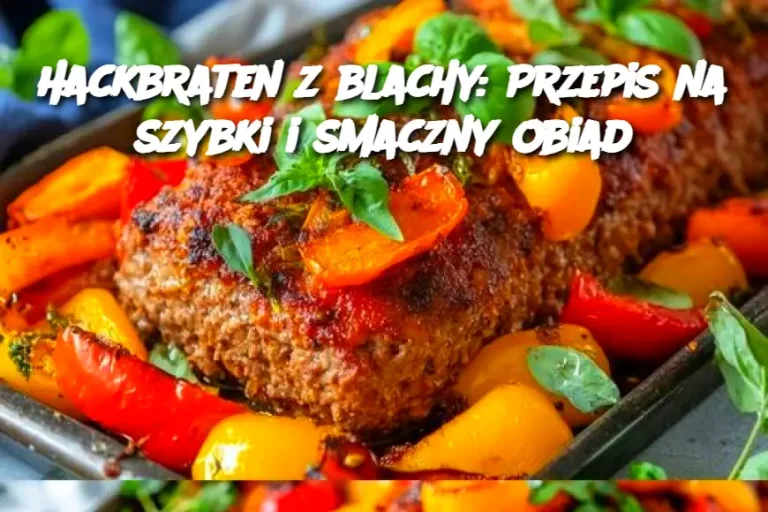 Hackbraten z blachy: Przepis na szybki i smaczny obiad