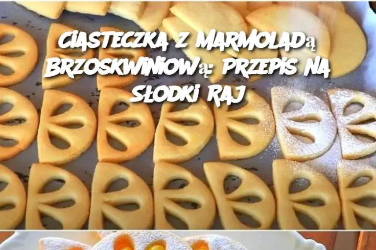 Ciasteczka z Marmoladą Brzoskwiniową: Przepis na Słodki Raj