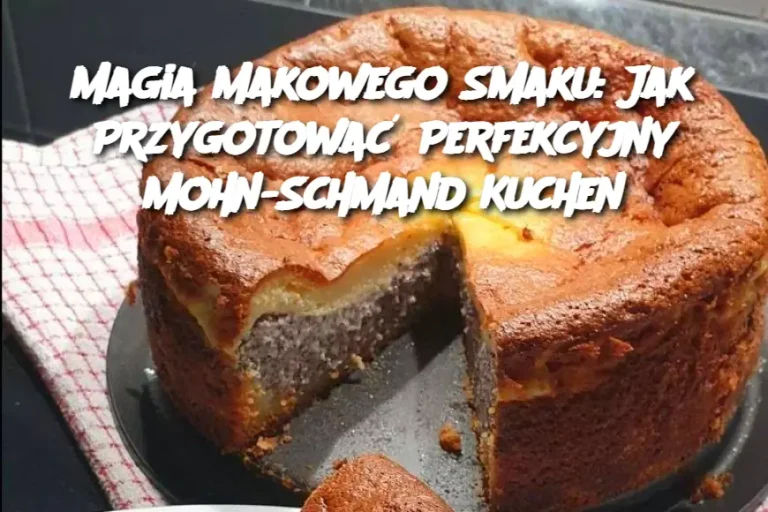 Magia Makowego Smaku: Jak Przygotować Perfekcyjny Mohn-Schmand Kuchen