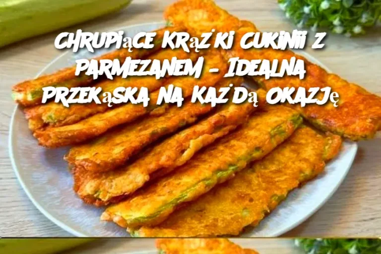 Chrupiące Krążki Cukinii z Parmezanem – Idealna Przekąska na Każdą Okazję