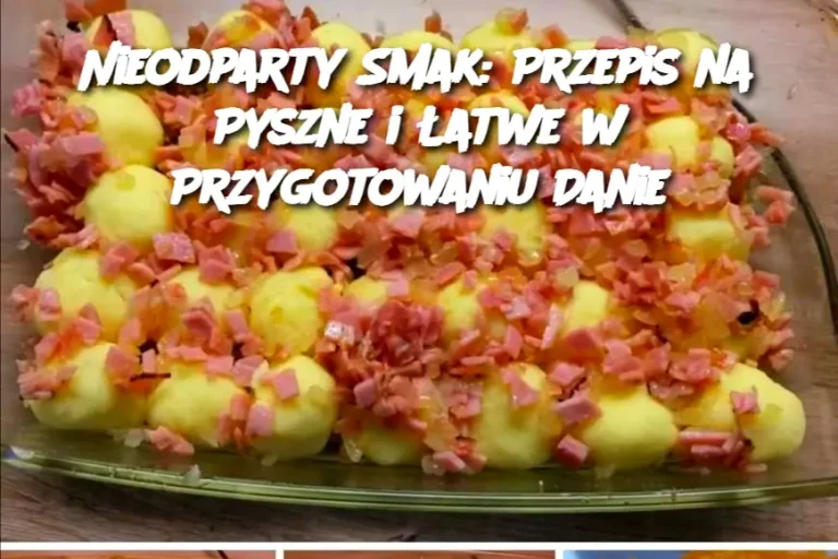 Nieodparty Smak: Przepis na Pyszne i Łatwe w Przygotowaniu Danie