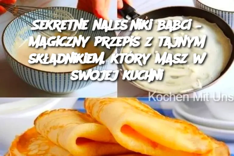 Sekretne naleśniki babci – magiczny przepis z tajnym składnikiem, który masz w swojej kuchni