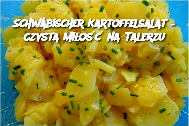 Schwäbischer Kartoffelsalat – Czysta Miłość na Talerzu