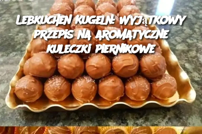 Lebkuchen Kugeln: Wyjątkowy przepis na aromatyczne kuleczki piernikowe