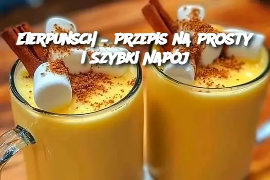 Eierpunsch – Przepis na Prosty i Szybki Napój