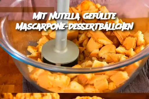 Mit Nutella gefüllte Mascarpone-Dessertbällchen