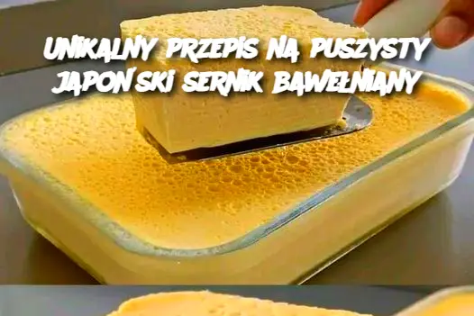 Unikalny przepis na puszysty japoński sernik bawełniany