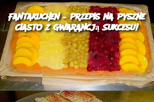 Fantakuchen – Przepis na Pyszne Ciasto z Gwarancją Sukcesu!