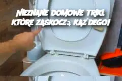 Nieznane domowe triki, które zaskoczą każdego!