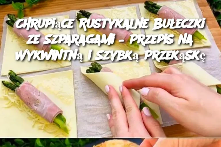 Chrupiące Rustykalne Bułeczki ze Szparagami – Przepis na Wykwintną i Szybką Przekąskę