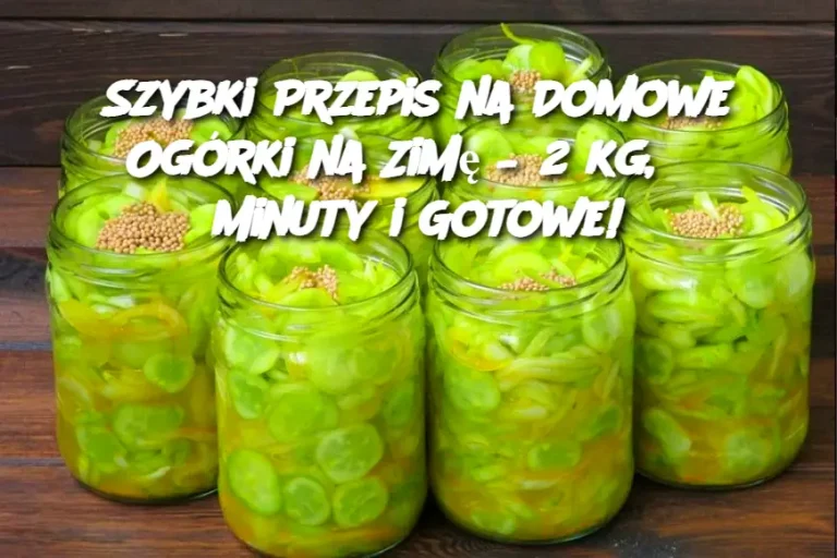 Szybki Przepis na Domowe Ogórki na Zimę – 2 kg, 3 Minuty i Gotowe!