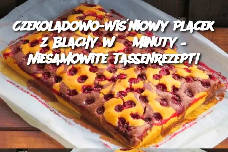 Czekoladowo-Wiśniowy Placek z Blachy w 3 Minuty – Niesamowite Tassenrezept!