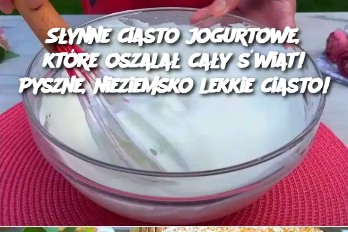 Słynne ciasto jogurtowe, które oszalał cały świat! Pyszne, nieziemsko lekkie ciasto!