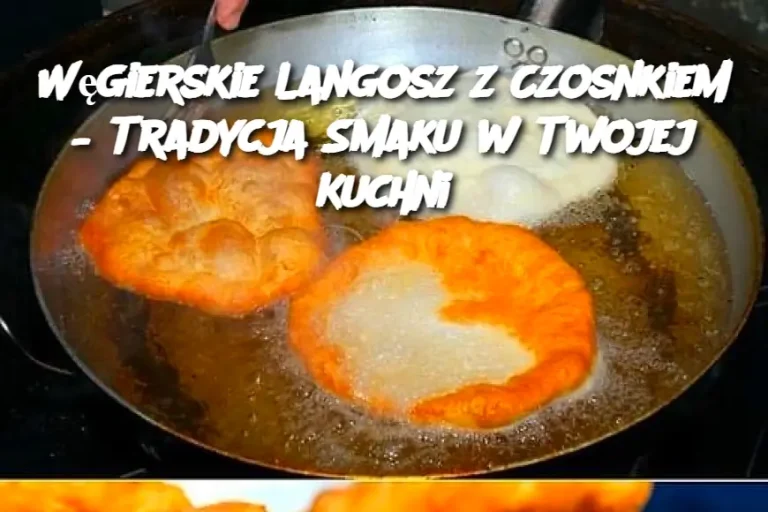 Węgierskie Langosz z Czosnkiem – Tradycja Smaku w Twojej Kuchni