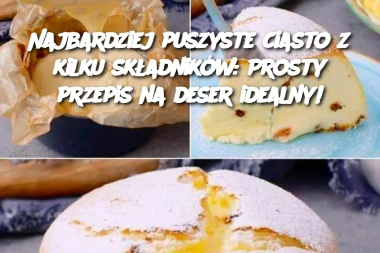 Najbardziej puszyste ciasto z kilku składników: Prosty przepis na deser idealny!