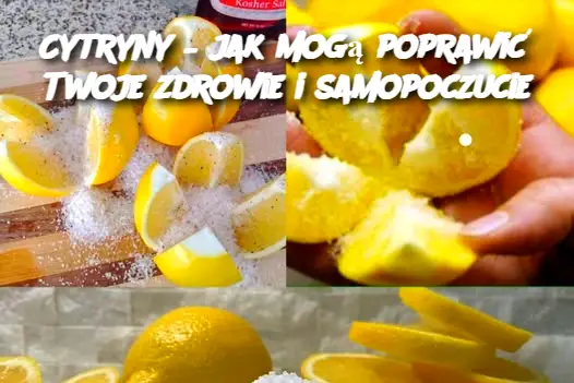 Cytryny – jak mogą poprawić Twoje zdrowie i samopoczucie