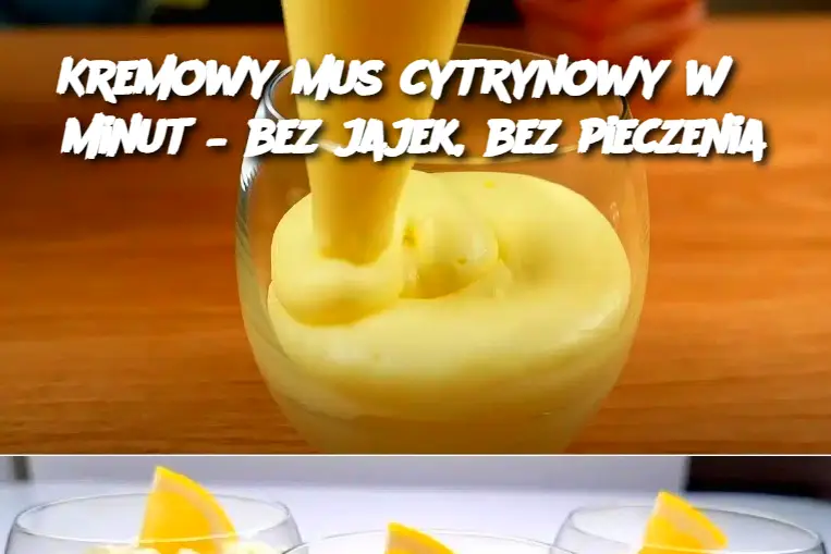 Kremowy mus cytrynowy w 5 minut – bez jajek, bez pieczenia