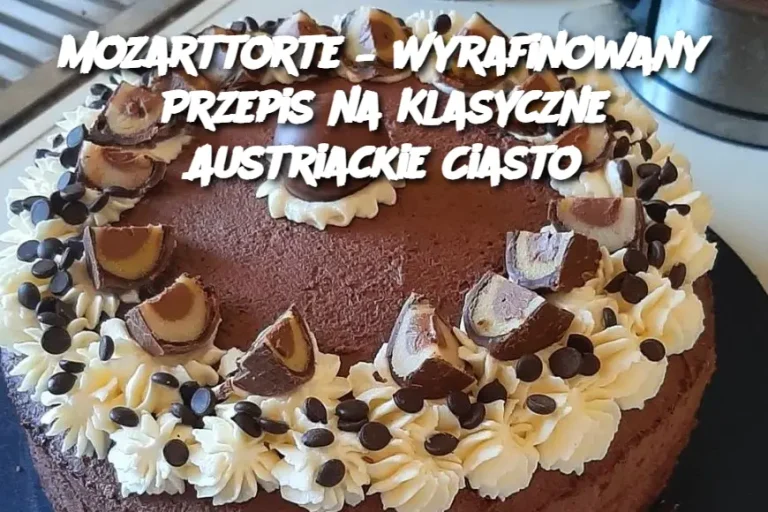 Mozarttorte – Wyrafinowany Przepis na Klasyczne Austriackie Ciasto