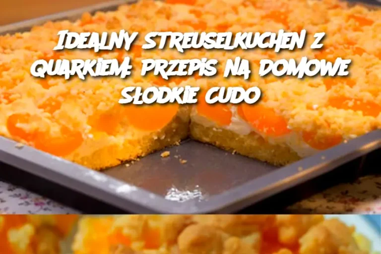 Idealny Streuselkuchen z Quarkiem: Przepis na Domowe Słodkie Cudo