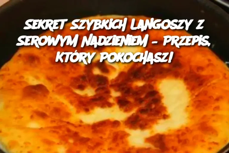 Sekret Szybkich Langoszy z Serowym Nadzieniem – Przepis, Który Pokochasz!