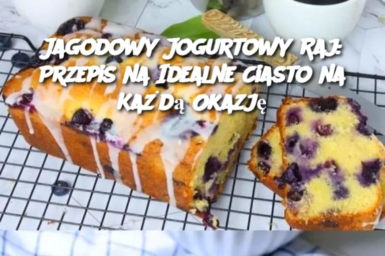 Jagodowy Jogurtowy Raj: Przepis na Idealne Ciasto na Każdą Okazję