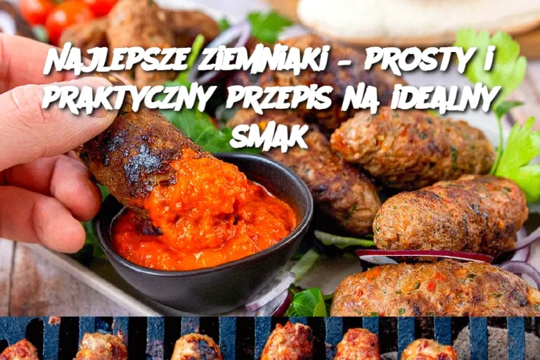 Najlepsze ziemniaki – prosty i praktyczny przepis na idealny smak