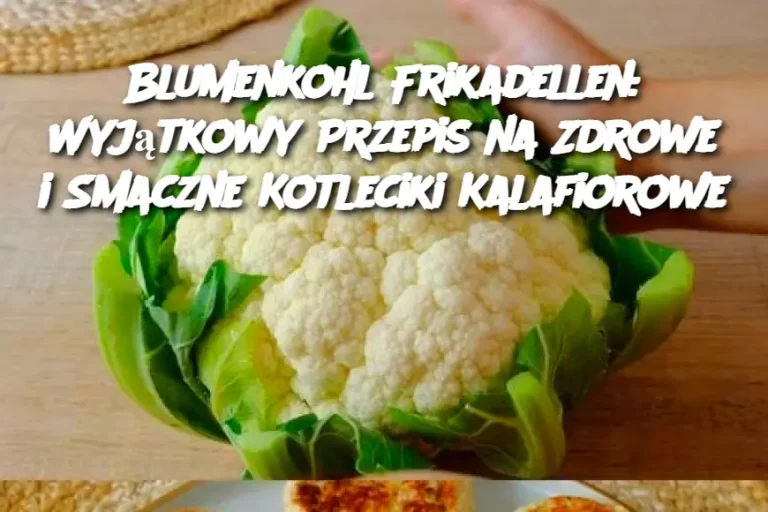 Blumenkohl Frikadellen: Wyjątkowy Przepis na Zdrowe i Smaczne Kotleciki Kalafiorowe