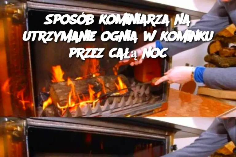 Sposób kominiarza na utrzymanie ognia w kominku przez całą noc