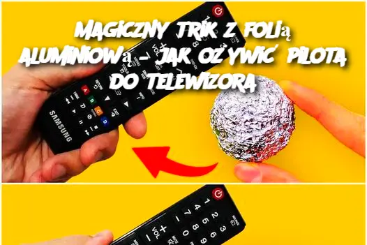 Magiczny trik z folią aluminiową – jak ożywić pilota do telewizora