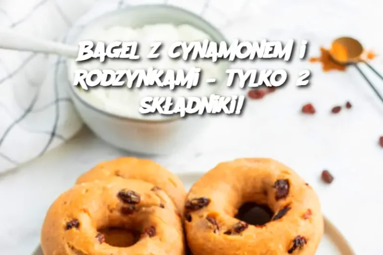 Bagel z cynamonem i rodzynkami – tylko 2 składniki!