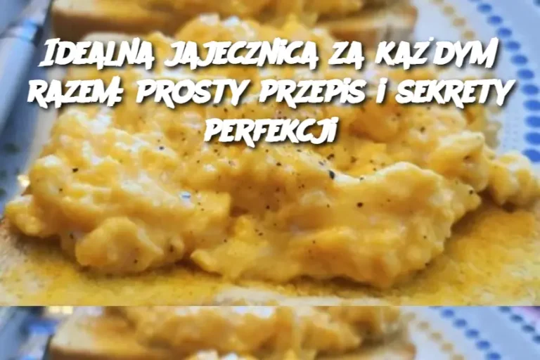 Idealna jajecznica za każdym razem: Prosty przepis i sekrety perfekcji