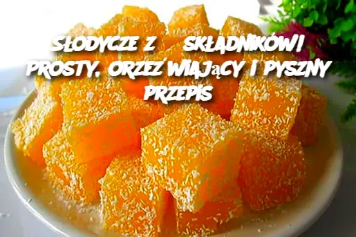 Słodycze z 3 składników! Prosty, orzeźwiający i pyszny przepis