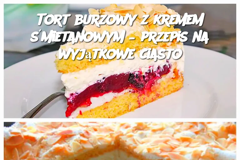 Tort burzowy z kremem śmietanowym – przepis na wyjątkowe ciasto