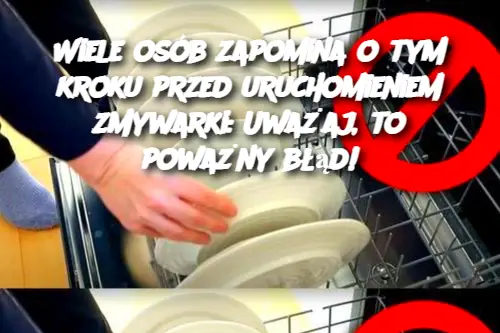 Wiele osób zapomina o tym kroku przed uruchomieniem zmywarki: Uważaj, to poważny błąd!