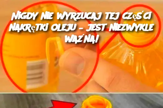 Nigdy nie wyrzucaj tej części nakrętki oleju – jest niezwykle ważna!