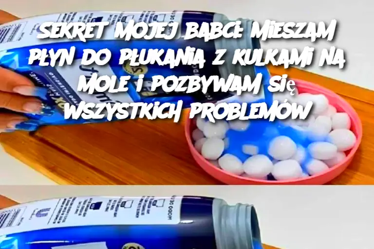 Sekret mojej babci: Mieszam płyn do płukania z kulkami na mole i pozbywam się wszystkich problemów