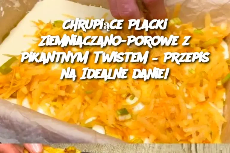 Chrupiące Placki Ziemniaczano-Porowe z Pikantnym Twistem – Przepis na Idealne danie!