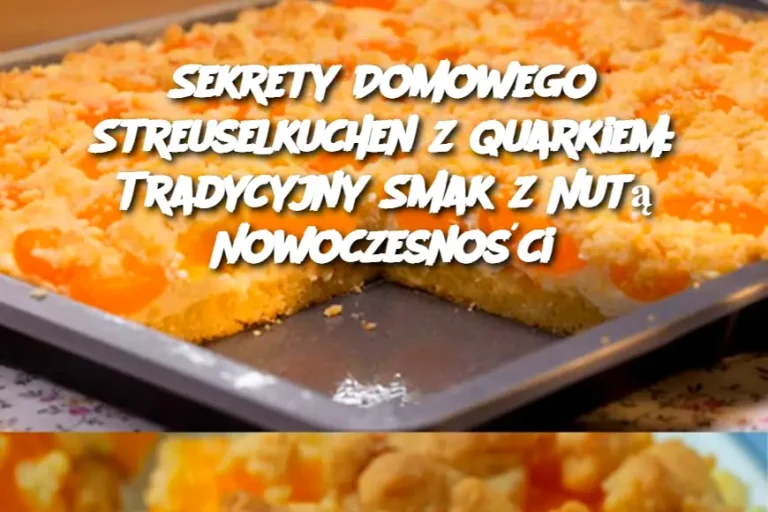 Sekrety Domowego Streuselkuchen z Quarkiem: Tradycyjny Smak z Nutą Nowoczesności