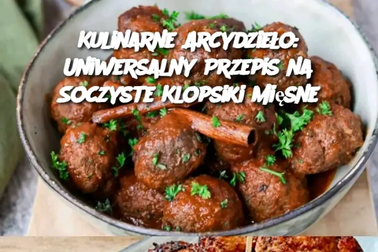 Kulinarne Arcydzieło: Uniwersalny Przepis na Soczyste Klopsiki Mięsne