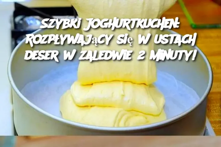 Szybki Joghurtkuchen: Rozpływający się w ustach deser w zaledwie 2 minuty!