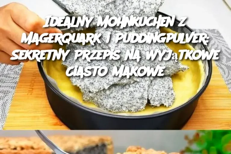 Idealny Mohnkuchen z Magerquark i Puddingpulver: Sekretny Przepis na Wyjątkowe Ciasto Makowe