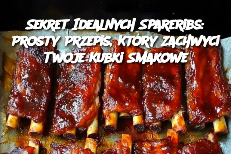 Sekret Idealnych Spareribs: Prosty Przepis, Który Zachwyci Twoje Kubki Smakowe