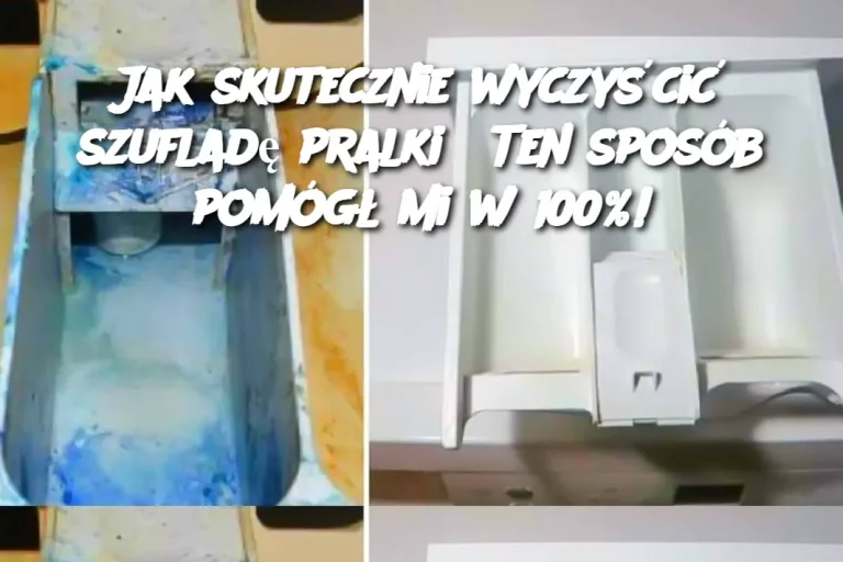 Jak skutecznie wyczyścić szufladę pralki? Ten sposób pomógł mi w 100%!