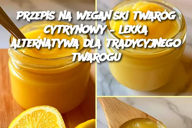 Przepis na wegański twaróg cytrynowy – lekka alternatywa dla tradycyjnego twarogu