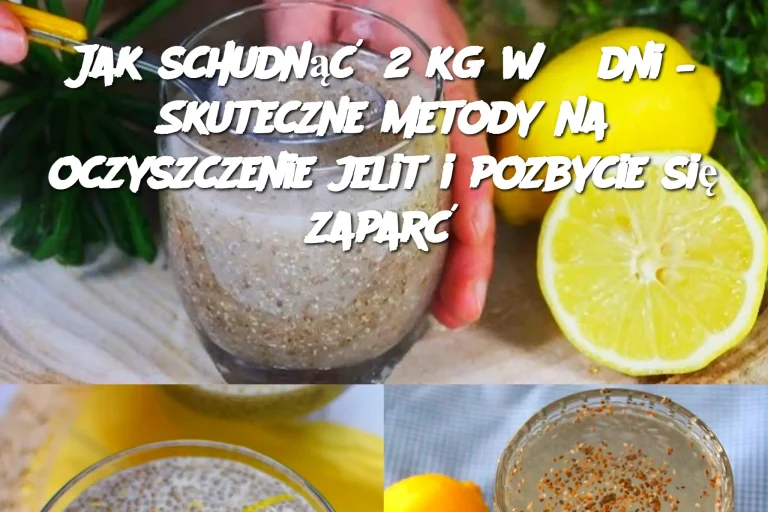 Jak schudnąć 2 kg w 5 dni – Skuteczne metody na oczyszczenie jelit i pozbycie się zaparć