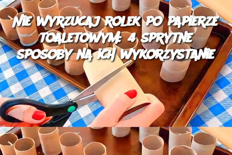 Nie wyrzucaj rolek po papierze toaletowym: 4 sprytne sposoby na ich wykorzystanie