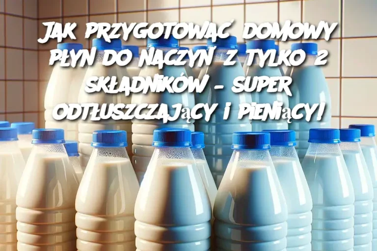 Jak przygotować domowy płyn do naczyń z tylko 2 składników – super odtłuszczający i pieniący!